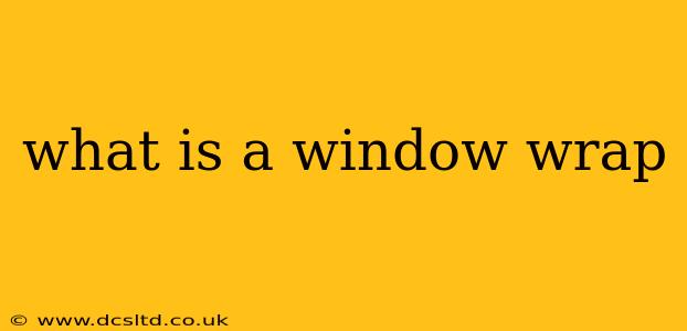what is a window wrap