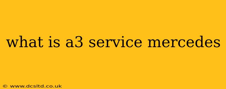 what is a3 service mercedes