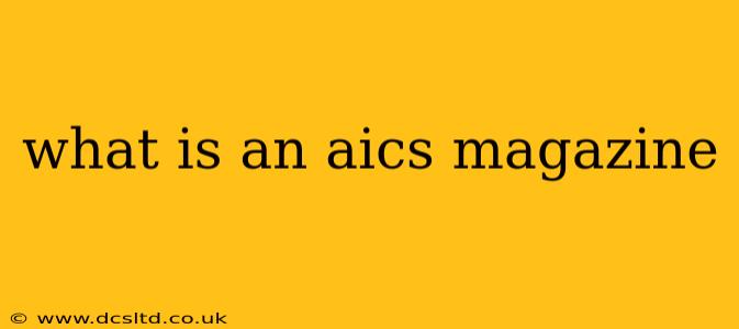 what is an aics magazine
