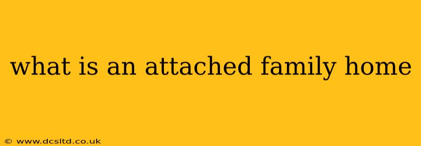 what is an attached family home