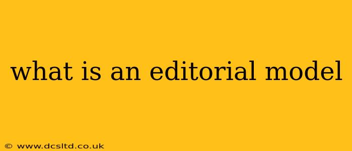 what is an editorial model