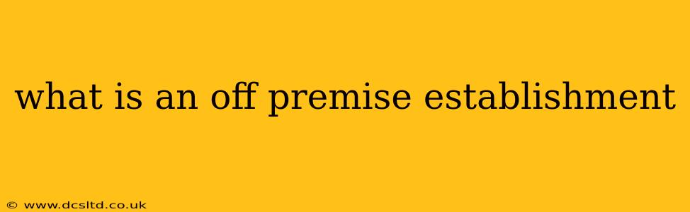 what is an off premise establishment