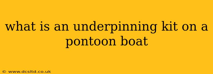 what is an underpinning kit on a pontoon boat
