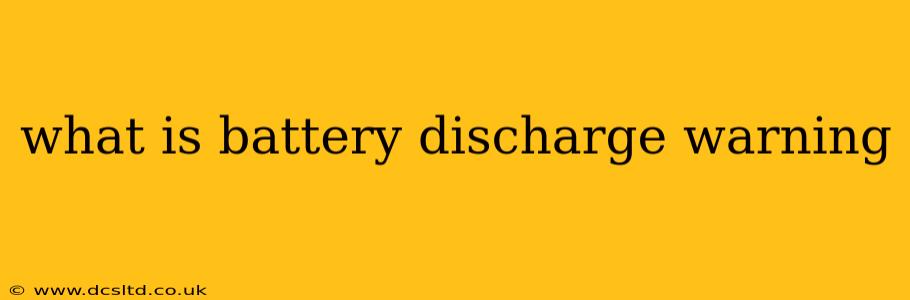 what is battery discharge warning