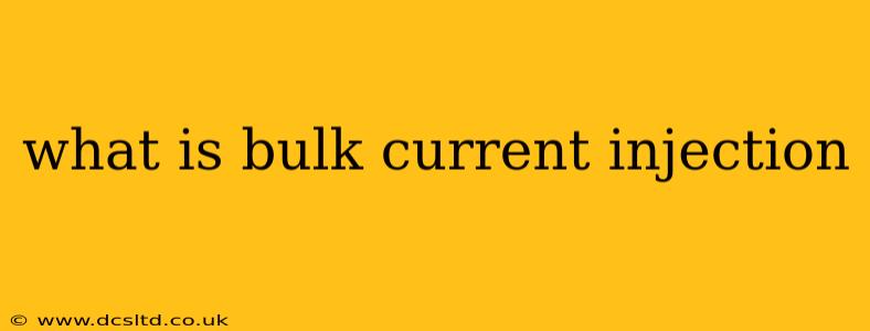 what is bulk current injection