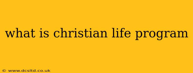 what is christian life program