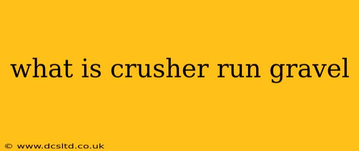 what is crusher run gravel