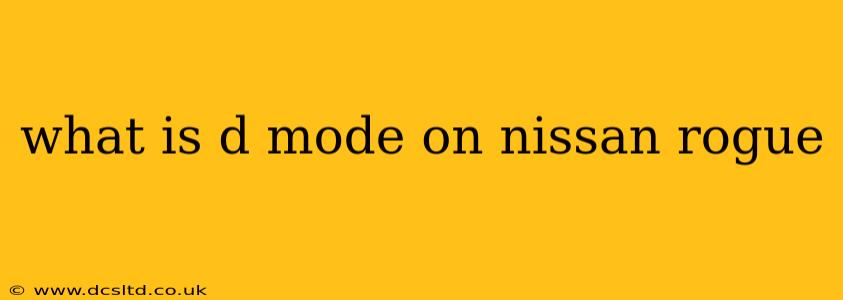 what is d mode on nissan rogue