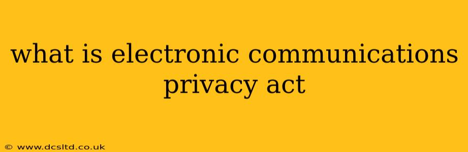 what is electronic communications privacy act