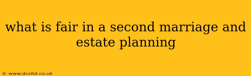 what is fair in a second marriage and estate planning