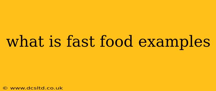 what is fast food examples