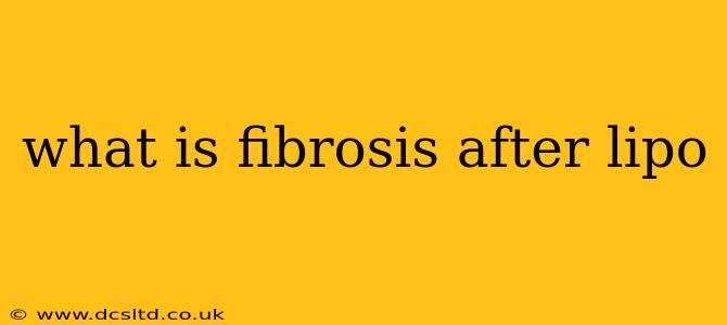 what is fibrosis after lipo