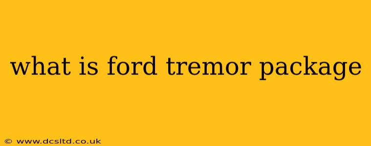 what is ford tremor package
