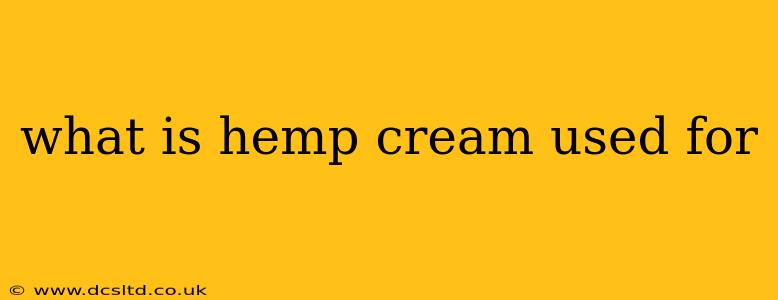 what is hemp cream used for