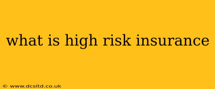 what is high risk insurance