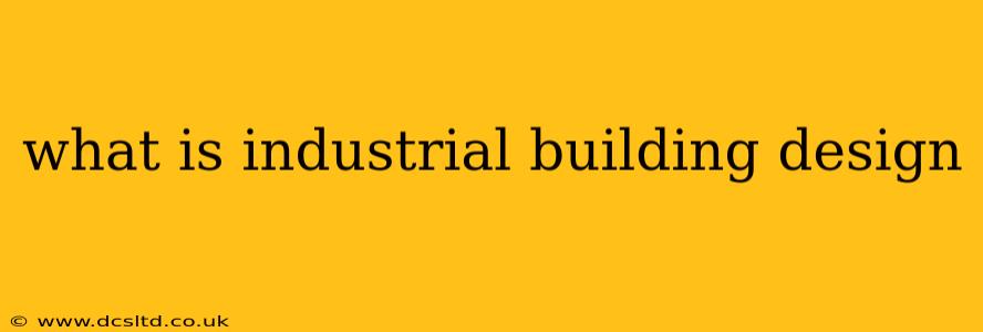 what is industrial building design