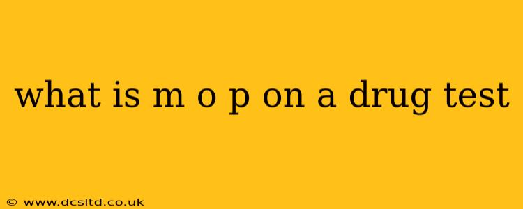 what is m o p on a drug test