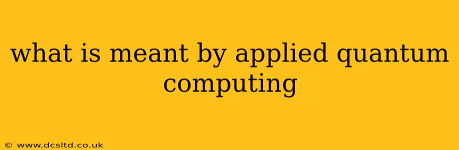 what is meant by applied quantum computing
