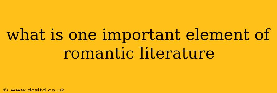what is one important element of romantic literature