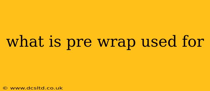 what is pre wrap used for