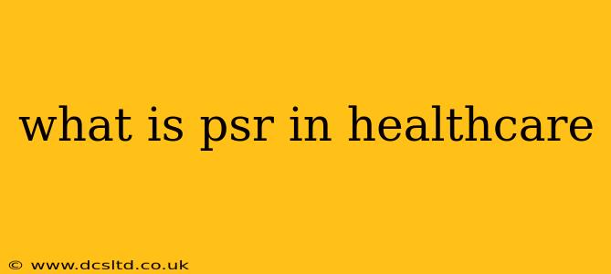 what is psr in healthcare