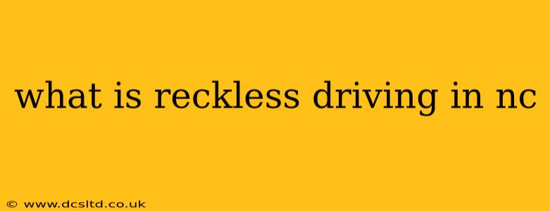 what is reckless driving in nc