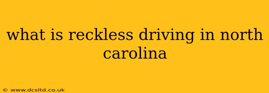 what is reckless driving in north carolina