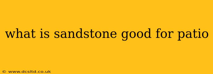 what is sandstone good for patio