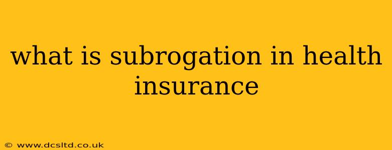 what is subrogation in health insurance