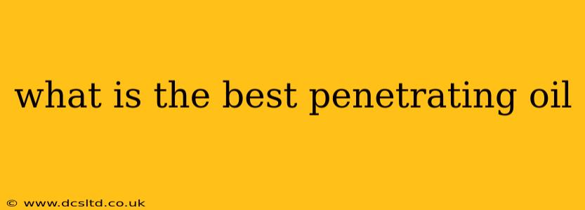what is the best penetrating oil