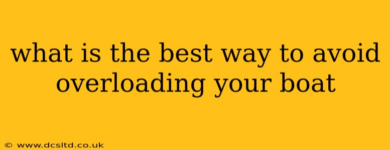 what is the best way to avoid overloading your boat