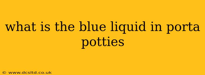 what is the blue liquid in porta potties