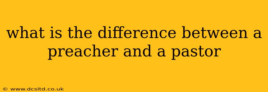 what is the difference between a preacher and a pastor