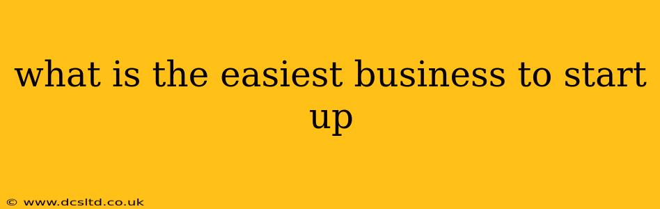 what is the easiest business to start up