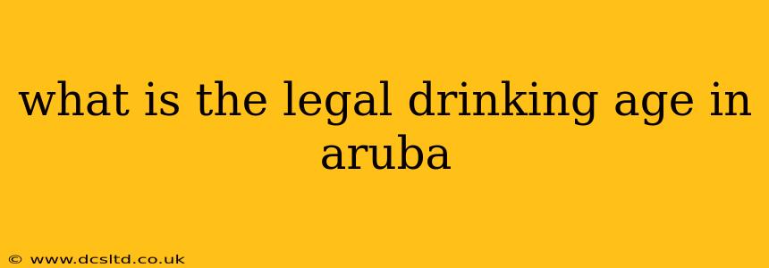 what is the legal drinking age in aruba