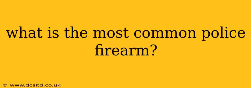 what is the most common police firearm?