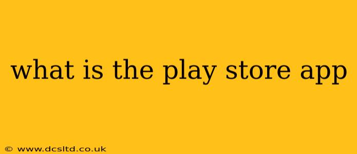what is the play store app