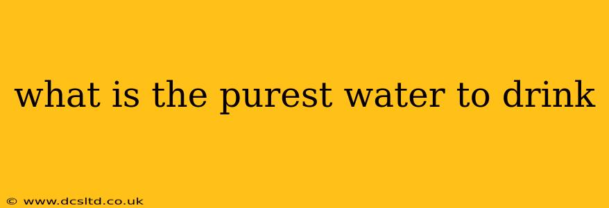 what is the purest water to drink