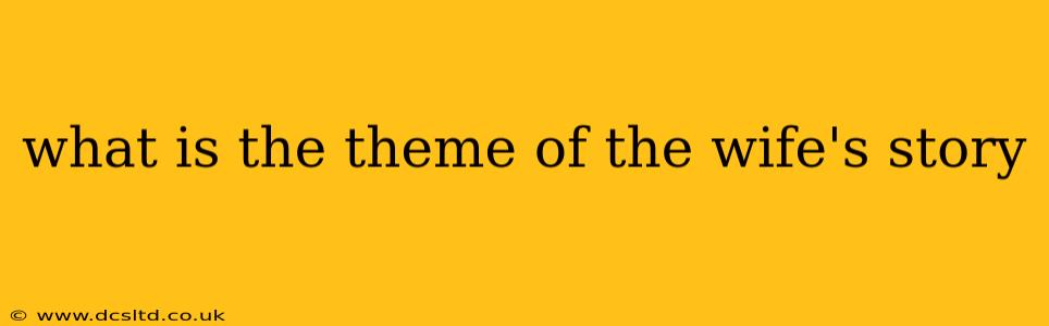 what is the theme of the wife's story