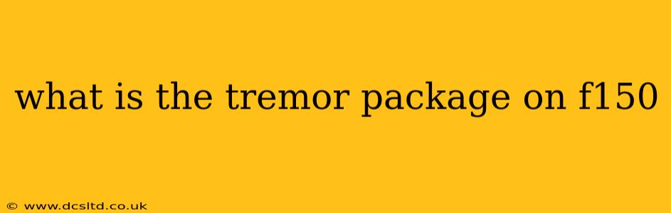 what is the tremor package on f150