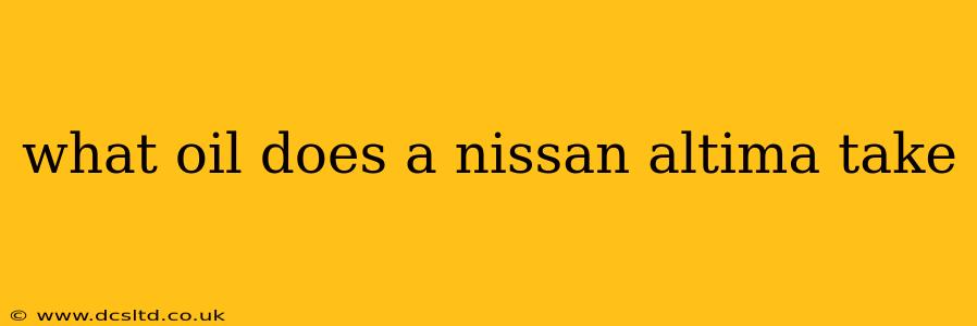 what oil does a nissan altima take