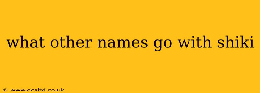 what other names go with shiki