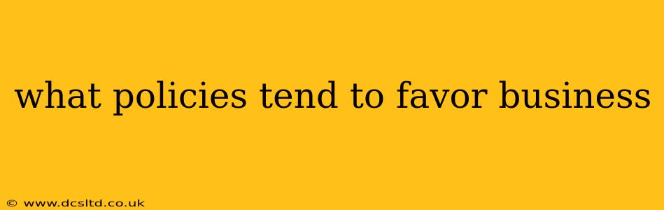 what policies tend to favor business