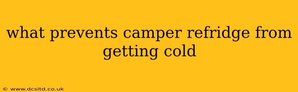 what prevents camper refridge from getting cold