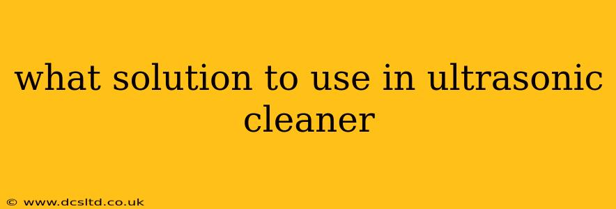 what solution to use in ultrasonic cleaner