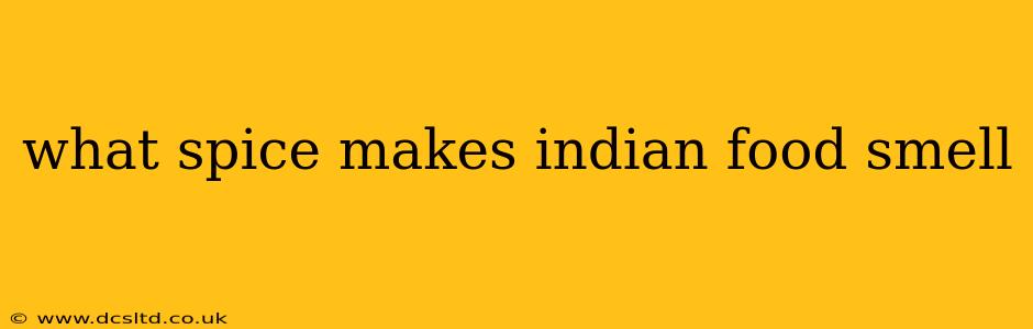 what spice makes indian food smell
