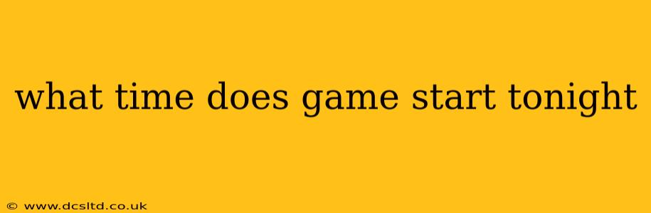 what time does game start tonight