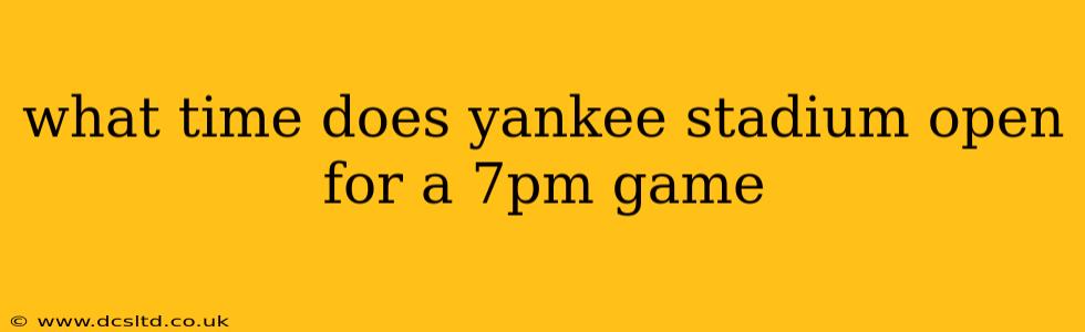 what time does yankee stadium open for a 7pm game