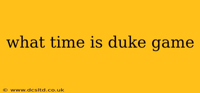 what time is duke game