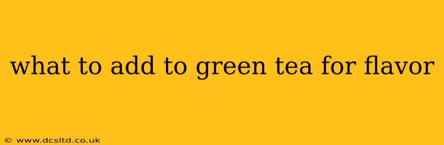 what to add to green tea for flavor